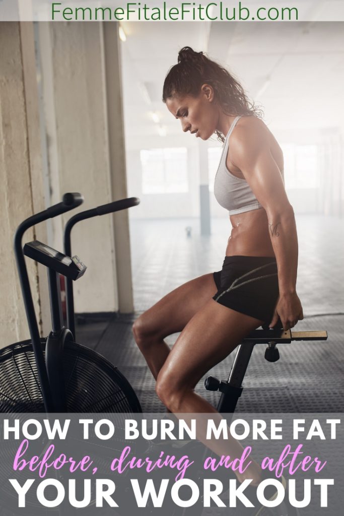 Femme Fitale Fit Club Bloghow To Burn More Fat Before During And After