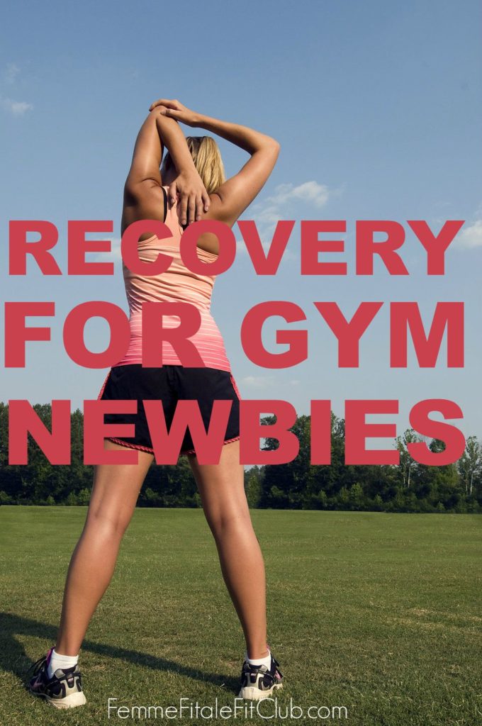 Femme Fitale Fit Club Blogrecovery Tips For Gym Newbies Femme Fitale