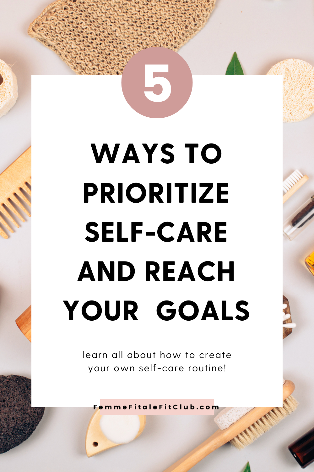 Femme Fitale Fit Club Blog5-ways-to-prioritize-self-care-and-reach-your ...