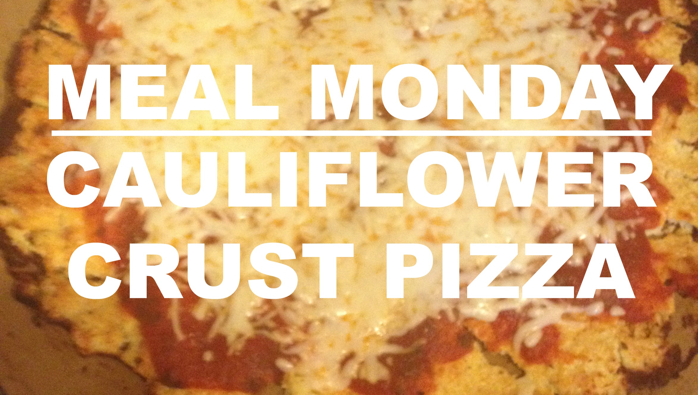 Meal Monday Cauliflower Crust Pizza