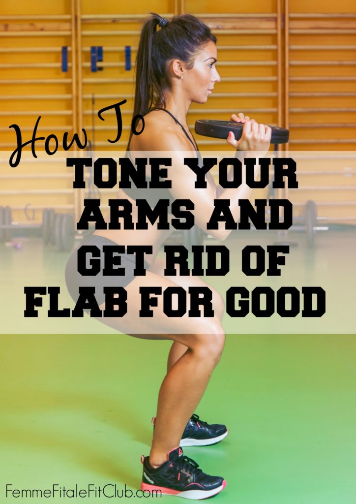 Femme Fitale Fit Club ® BlogHow to Tone Your Arms and Get Rid of The ...
